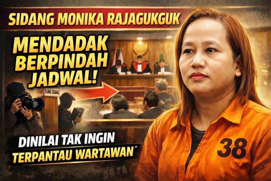 Dinilai Tidak Ingin Terpantau Wartawan, Sidang Putusan Terdakwa Monika Rajagukguk Alias Mak Jordi Mendadak Berpindah dari Jadwal