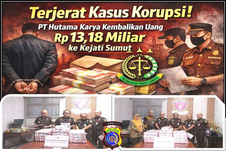 Terjerat Kasus Korupsi, PT Hutama Karya (Persero) Kembalikan Uang Rp 13,18 Miliar ke Kejati Sumut