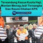 Tersandung Kasus Kuota Haji, Mantan Menag Jadi Tersangka Dan Resmi Ditahan KPK