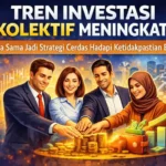 Tren Investasi Kolektif Meningkat Bekerja Sama Jadi Strategi Cerdas Hadapi Ketidakpastian Ekonomi