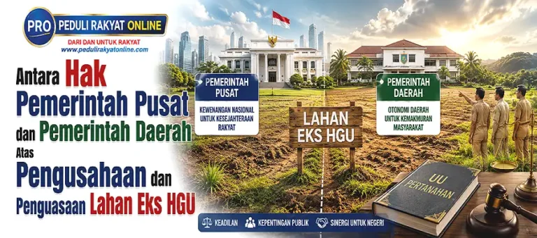 Antara Hak Pemerintah Pusat dan Pemerintah Daerah Atas Pengusahaan dan Penguasaan Lahan Eks HGU
