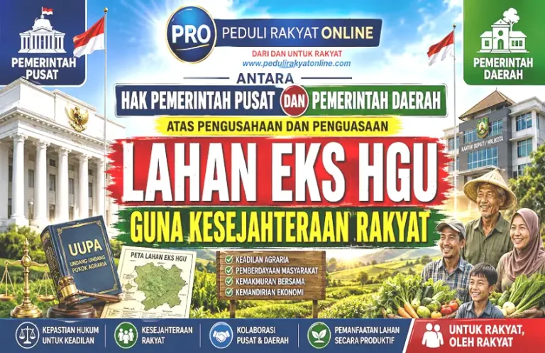 Antara Hak Pemerintah Pusat dan Pemerintah Daerah Atas Pengusahaan dan Penguasaan Lahan Eks HGU Guna Kesejahteraan Rakyat