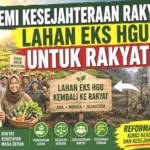 Demi Kesejahteraan Rakyat, Lahan Eks HGU Untuk Rakyat