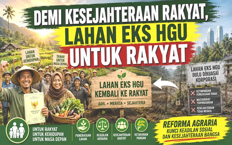 Demi Kesejahteraan Rakyat, Lahan Eks HGU Untuk Rakyat
