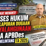 Masyarakat Menanti Proses Hukum Atas Laporan Dugaan Penyalahgunaan Dana APBDes Pasar Melintang TA 2025