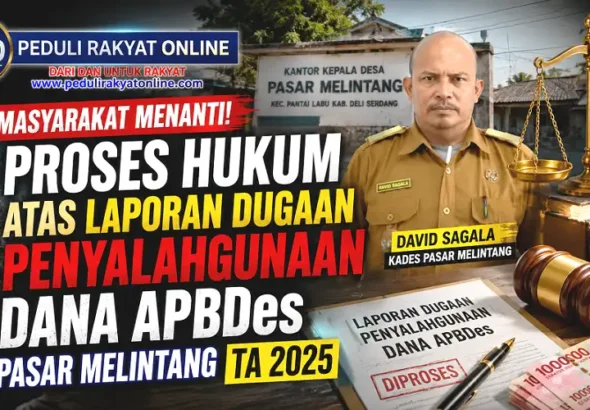 Masyarakat Menanti Proses Hukum Atas Laporan Dugaan Penyalahgunaan Dana APBDes Pasar Melintang TA 2025