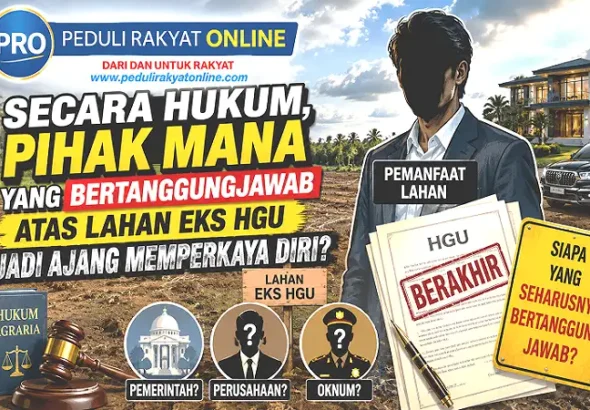 Secara Hukum, Pihak Mana Yang Bertanggungjawab Atas Lahan Eks HGU Jadi Ajang Memperkaya Diri-1