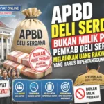 APBD Deli Serdang Bukan Milik Pribadi Pemkab Deli Serdang, Melainkan Uang Rakyat yang Harus Dipertanggungjawabkan