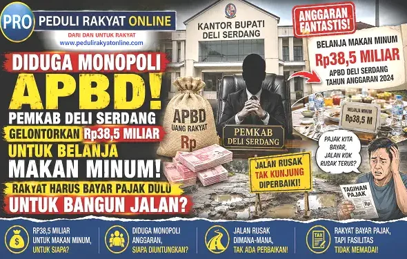 Diduga Monopoli APBD, Pemkab DS Gelontorkan Rp38,5 M untuk Belanja Makan Minum, Rakyat Harus Bayar Pajak Dulu Untuk Bangun Jalan