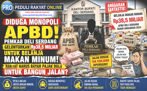 Diduga Monopoli APBD, Pemkab DS Gelontorkan Rp38,5 M untuk Belanja Makan Minum, Rakyat Harus Bayar Pajak Dulu Untuk Bangun Jalan