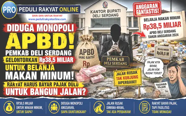 Diduga Monopoli APBD, Pemkab DS Gelontorkan Rp38,5 M untuk Belanja Makan Minum, Rakyat Harus Bayar Pajak Dulu Untuk Bangun Jalan