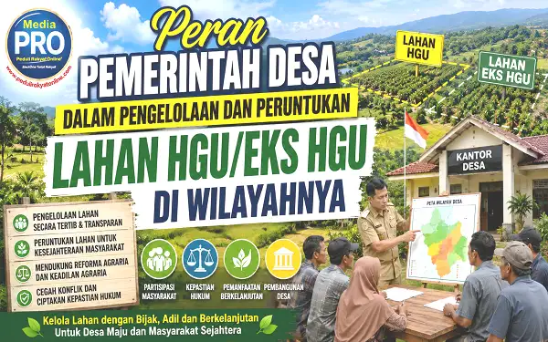 Peran Pemdes Dalam Pengelolaan dan Peruntukan Lahan HGU- Eks HGU di Wilayah Desa