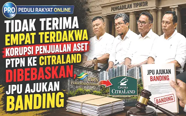 Tidak Terima Empat Terdakwa Korupsi Penjualan Aset PTPN ke Citraland Dibebaskan, JPU Ajukan Banding