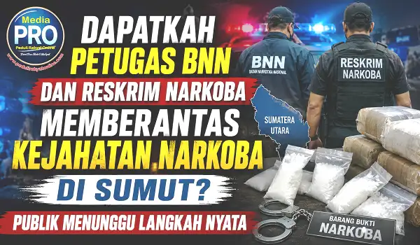 Dapatkah Petugas BNN dan Reskrim Narkoba Memberantas Kejahatan Narkoba di Sumut