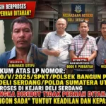 Proses Hukum Atas LP Nomor STTPL-B-30-V-2025 Masih Berproses di Kejari Deli Serdang dan Tersangka Disebut Tidak Pernah Ditahan