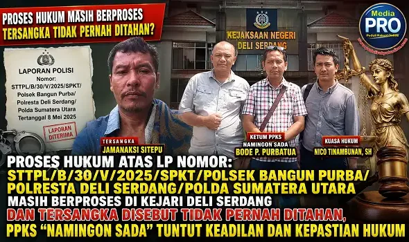 Proses Hukum Atas LP Nomor STTPL-B-30-V-2025 Masih Berproses di Kejari Deli Serdang dan Tersangka Disebut Tidak Pernah Ditahan