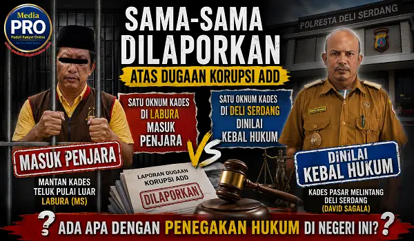 Sama-Sama Dilaporkan Atas Dugaan Korupsi ADD, Satu Oknum Kades di Labura Masuk Penjara, Satu Oknum Kades di Deli Serdang Dinilai Kebal Hukum