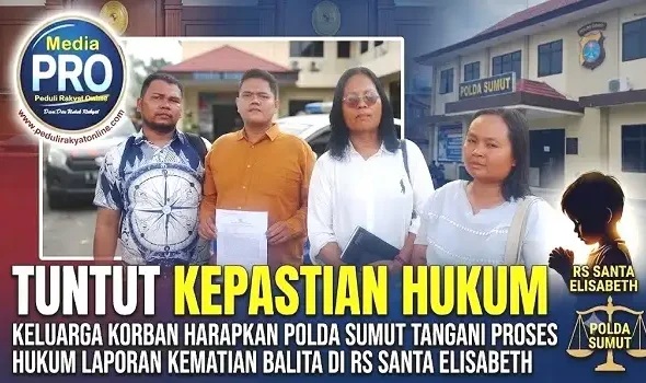 Tuntut Kepastian Hukum, Keluarga Korban Harapkan Polda Sumut Tangani Proses Hukum Laporan Kematian Balita di RS Santa Elisabeth